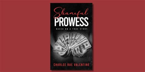 Debut novel “Shameful Prowess” by Charlee Rae Valentine inspires confidence and self-reliance through an autobiographical story of secrecy and seduction